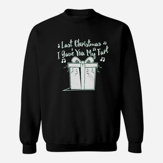 Last Christmas I Gave You My Fart Funny Holiday Song Sweat Shirt - Seseable