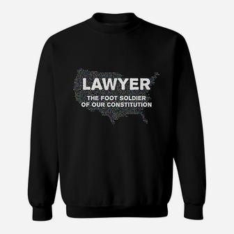 Lawyer The Foot Soldier Of Our Constitution Law Student Sweat Shirt - Seseable