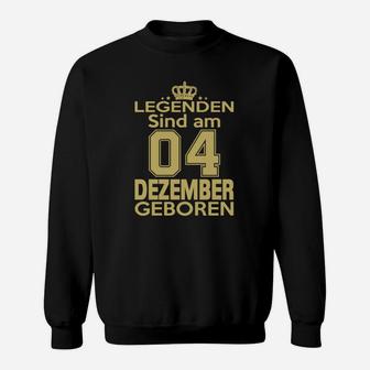 Legenden Sind Am 04 Dezember Geboren Sweatshirt - Seseable