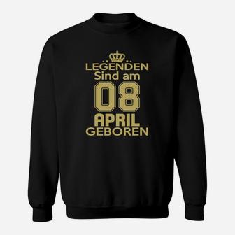 Legenden Sind Am 08 April Geboren Sweatshirt - Seseable