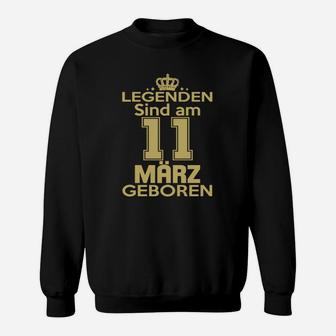 Legenden Sind Am 11 März Geboren Sweatshirt - Seseable