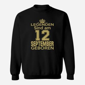Legenden Sind Am 12 September Geboren Sweatshirt - Seseable