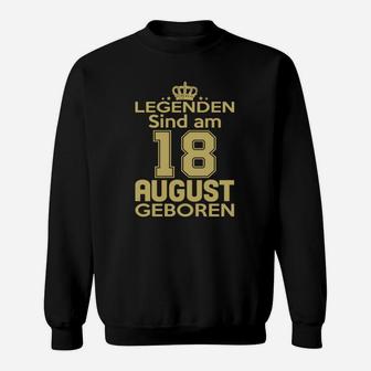 Legenden Sind Am 18 August Geboren Sweatshirt - Seseable