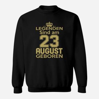 Legenden Sind Am 23 August Geboren Sweatshirt - Seseable