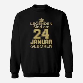 Legenden Sind Am 24 Januar Geboren Sweatshirt - Seseable