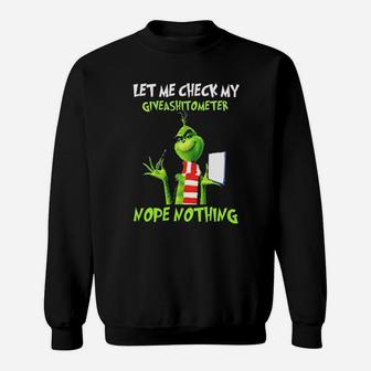 Let Me Check My Giveashitometer Nope Nothing Funny Grinch Sweat Shirt - Seseable