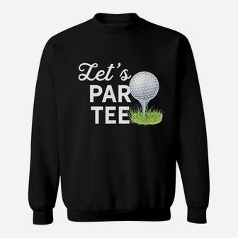 Let Par Tee Golf Ball With Pin Funny Golf Club Sweat Shirt - Seseable