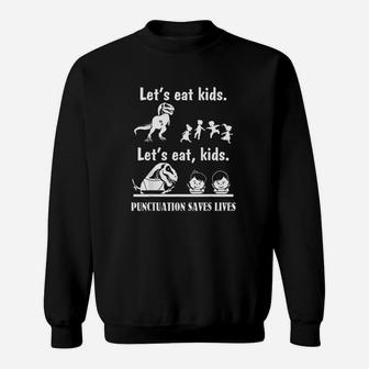 Lets Eat Kids Punctuation Saves Lives Fun Dinosaurs Grammar Sweat Shirt - Seseable