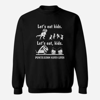Lets Eat Kids Punctuation Saves Lives Fun Dinosaurs Grammar Sweatshirt - Seseable