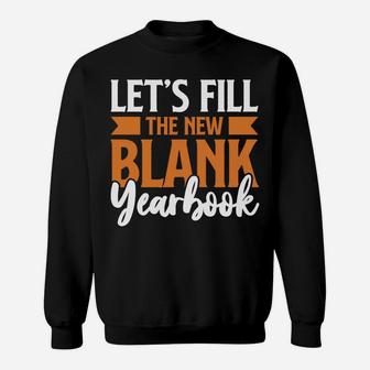 Lets Fill The New Blank Yearbook To Start The New Year Wishes Sweatshirt - Seseable