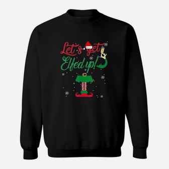 Lets Get Elfed Up Funny Drinking Christmas Gift Sweat Shirt - Seseable