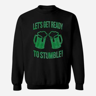 Lets Get Ready To Stumble Funny St Saint Patricks Day Sweat Shirt - Seseable