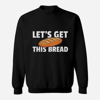 Lets Get This Bread Baking Gift I Like Baker Sweat Shirt - Seseable