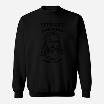 Let's Get This Bread, Our Daily Bread Coffee Mug Sweatshirt - Seseable