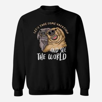 Lets Take Some Vacation And See The World Funny Dog Best Friends Sweatshirt - Seseable