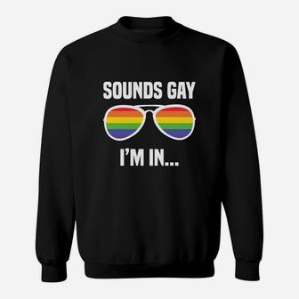 Lgbt Rainbow Glasses Funny Slogan Sounds Gay I'm In Sweat Shirt - Seseable