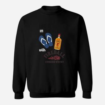 Life Is Better In Flip Flops With Fireball Sweat Shirt - Seseable