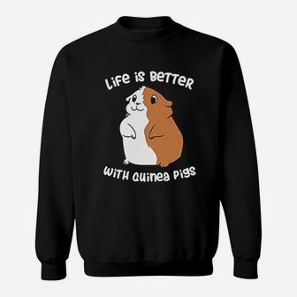 Life Is Better With A Guinea Pig Love Guinea Pigs Sweat Shirt - Seseable