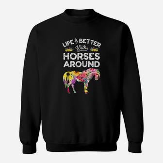 Life Is Better With Horses Around Horse Riding Flower Gifts Sweat Shirt - Seseable