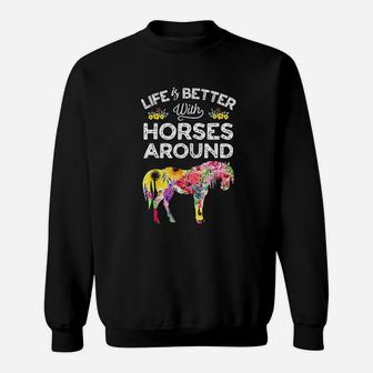 Life Is Better With Horses Around Horse Riding Flower Gifts Sweatshirt - Seseable