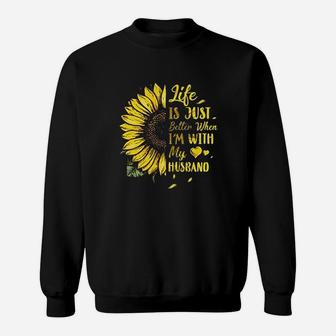 Life Is Just Better When I Am With My Husband Love Wife Sweat Shirt - Seseable