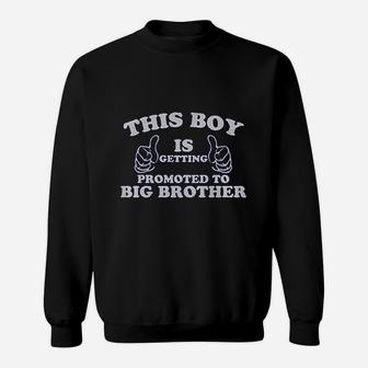 Little Boys' This Boy Is Getting Promoted To Big Brother Sweat Shirt - Seseable