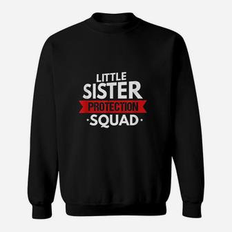 Little Sister Protection Squad Funny Big Brother Siblings Sweat Shirt - Seseable