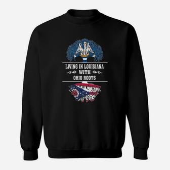 Living In Louisiana With Ohio Roots Sweatshirt - Seseable