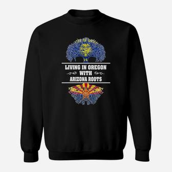 Living In Oregon With Arizona Roots Sweat Shirt - Seseable