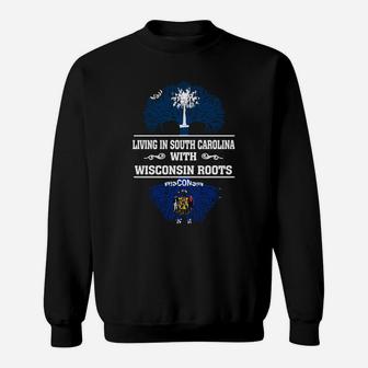 Living In South Carolina With Wisconsin Roots Sweatshirt - Seseable