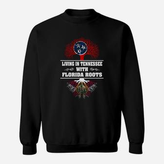 Living In Tennessee With Florida Roots Sweat Shirt - Seseable