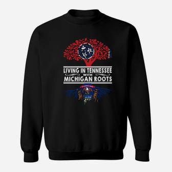 Living In Tennessee With Michigan Roots Sweat Shirt - Seseable
