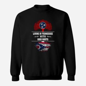 Living In Tennessee With Ohio Roots Sweat Shirt - Seseable