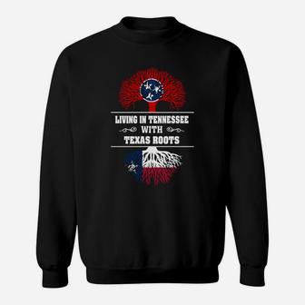 Living In Tennessee With Texas Roots Sweat Shirt - Seseable