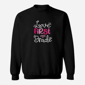 Love First Grade Fun Teacher Student School 1st Grade Gift Sweat Shirt - Seseable