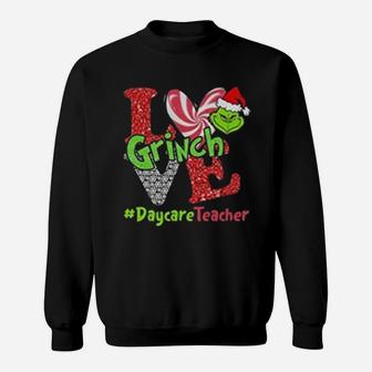 Love Grinch Daycare Teacher Sweat Shirt - Seseable
