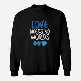 Love Needs No Words Awareness Mom Dad Teacher Sweat Shirt - Seseable