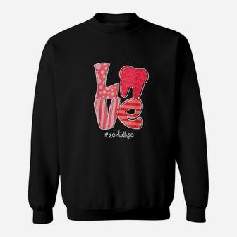 Love Tooth Heart Dental Life Dentist Valentine's Day Gifts Sweat Shirt - Seseable