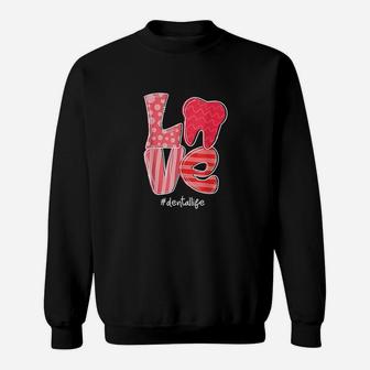 Love Tooth Heart Dental Life Dentist Valentine's Day Gifts Sweatshirt - Seseable