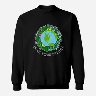 Love Your Mother Earth And Flowers Cute Earth Day Sweat Shirt - Seseable