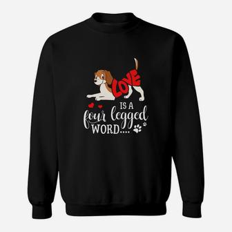 Lovely And Funny Dogs Love Is A Four Legged Word Sweat Shirt