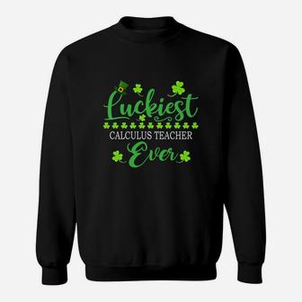 Luckiest Calculus Teacher Ever St Patrick Quotes Shamrock Funny Job Title Sweat Shirt - Seseable