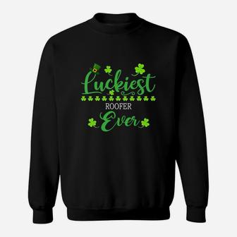 Luckiest Roofer Ever St Patrick Quotes Shamrock Funny Job Title Sweat Shirt - Seseable