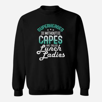 Lunch Lady Gift Superheroes Without Capes Lunch Sweat Shirt - Seseable