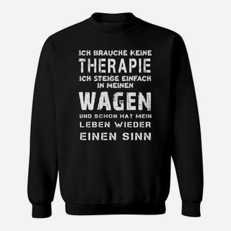 Lustiges Auto-Themen Sweatshirt Keine Therapie, nur Wagen - Seseable