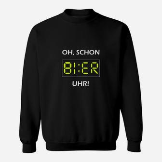 Lustiges Bier-Uhr Sweatshirt OH, SCHON BIER UHR!, Party & Stammtisch Tee - Seseable