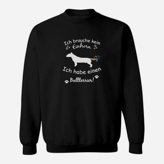 Lustiges Bullterrier Sweatshirt - Kein Einhorn nötig, hab meinen Bullterrier! - Seseable