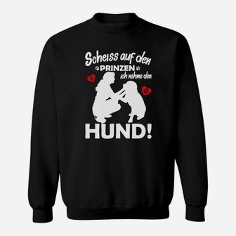 Lustiges Damen-Sweatshirt Scheiss auf den Prinzen, nehme den Hund! - Seseable