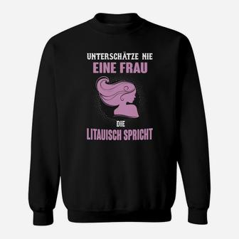 Lustiges Damen Sweatshirt Unterschätze nie eine Litauisch sprechende Frau - Seseable