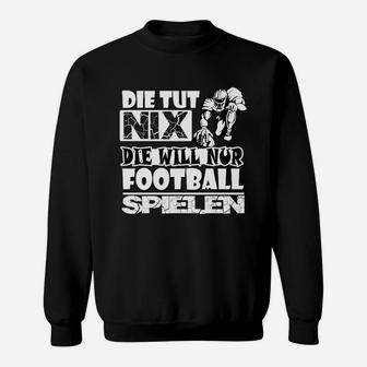 Lustiges Fußball-Spruch Sweatshirt - Die tut nix, will nur spielen - Seseable